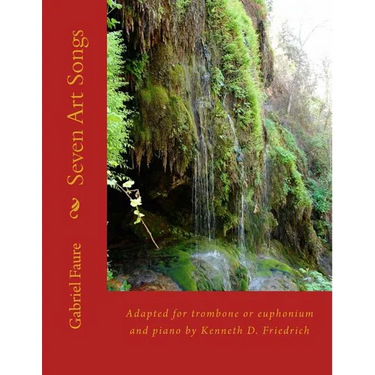 Seven Art Songs: Adapted for trombone or euphonium and piano by Kenneth D. Friedrich