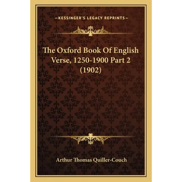 The Oxford Book Of English Verse, 1250-1900 Part 2 (1902)