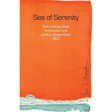 Sea of Serenity: New writing from Artemesia Arts poetry competition 2025