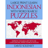 Large Print Learn Indonesian with Word Search Puzzles: Learn Indonesian Language Vocabulary with Challenging Easy to Read Word Find Puzzles