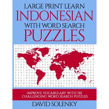 Large Print Learn Indonesian with Word Search Puzzles: Learn Indonesian Language Vocabulary with Challenging Easy to Read Word Find Puzzles