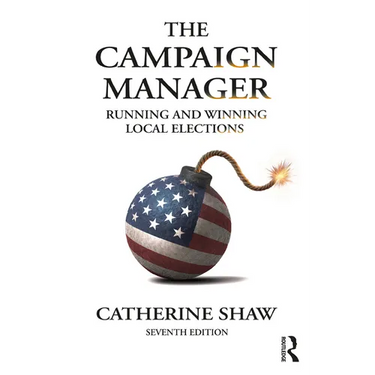 The Campaign Manager: Running and Winning Local Elections