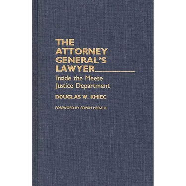 The Attorney General's Lawyer: Inside the Meese Justice Department