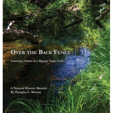 Over the Back Fence: Learning Nature in a Bygone Napa Valley