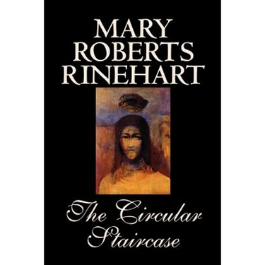 The Circular Staircase by Mary Roberts Rinehart, Fiction, Classics, Mystery & Detective
