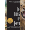 The Lions of Tsavo: Exploring the Legacy of Africa's Notorious Man-Eaters