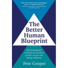 The Better Human Blueprint: Self-development strategies for personal growth, success and finding fulfilment