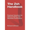 The Zsh Handbook: Practical Solutions for Shell Scripting and Workflow Automation