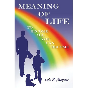 Meaning of Life: To Become All You Can Become