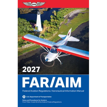 Far/Aim 2027: Federal Aviation Regulations/Aeronautical Information Manual