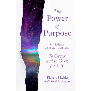 The Power of Purpose, 4th Edition: To Grow and to Give for Life