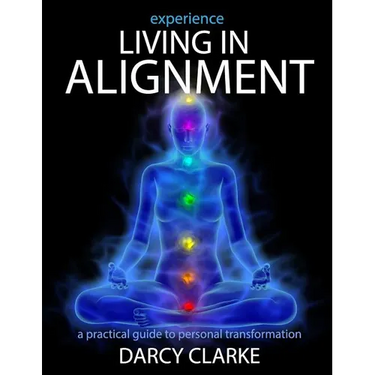 Experience Living in Alignment: A Practical Guide to Personal Transformation