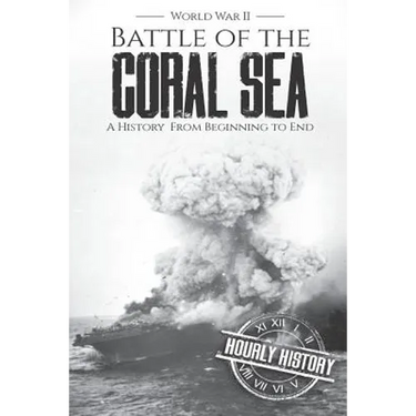 Battle of the Coral Sea - World War II: A History from Beginning to End