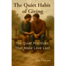 The Quiet Habit of Giving: The Quiet Practices That Make Love Last