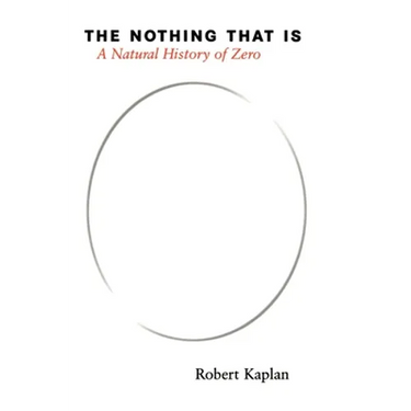 The Nothing That Is: A Natural History of Zero
