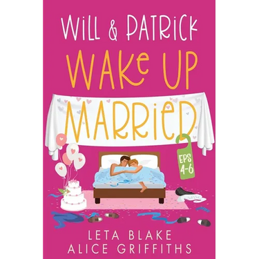 Will & Patrick Wake up Married, Episodes 4 - 6: Will & Patrick Fight Their Feelings, Will & Patrick Meet the Mob, Will & Patrick's Happy Ending