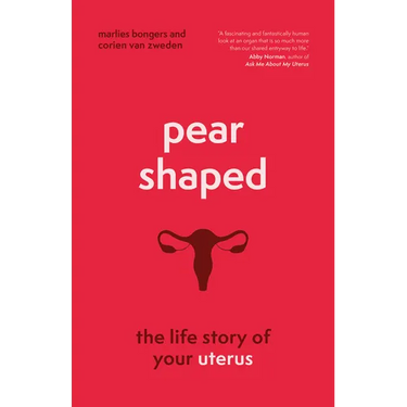 Pear-Shaped: The Life Story of Your Uterus
