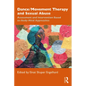 Dance/Movement Therapy and Sexual Abuse: Assessment and Intervention Based on Body-Mind Approaches