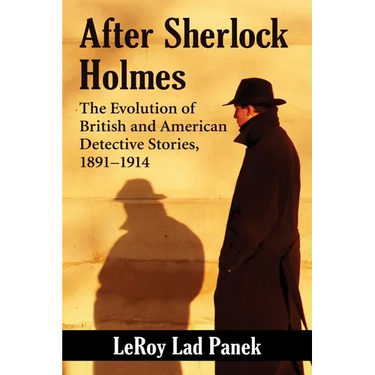 After Sherlock Holmes: The Evolution of British and American Detective Stories, 1891-1914