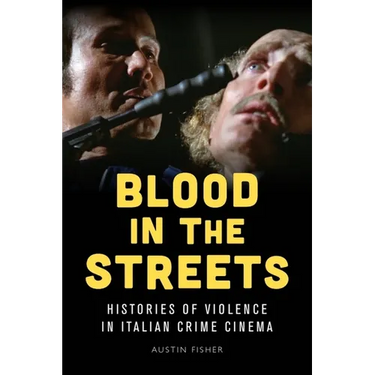 Blood in the Streets: Histories of Violence in Italian Crime Cinema