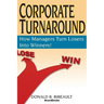 Corporate Turnaround: How Managers Turn Losers Into Winners!