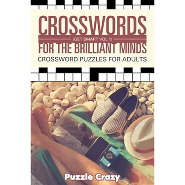 Crosswords For The Brilliant Minds (Get Smart Vol 1): Crossword Puzzles For Adults