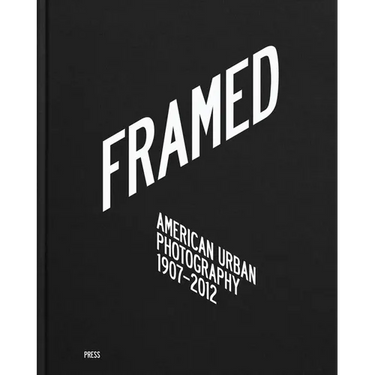 Framed: American Urban Photography: 1907-2012