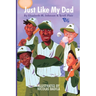Just Like My Dad