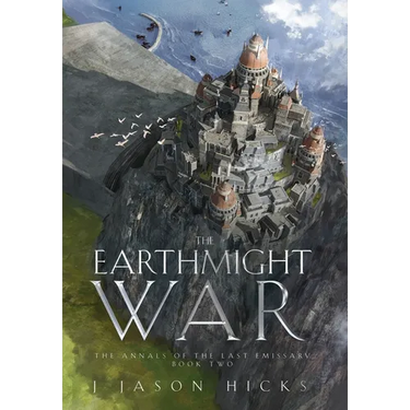 The Earthmight War: The Annals of the Last Emissary