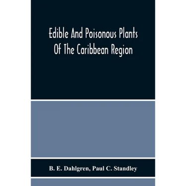 Edible And Poisonous Plants Of The Caribbean Region