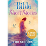 Bible Short Stories for Seniors Large Print