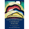 Contemporary Catholic Poetry: An Anthology