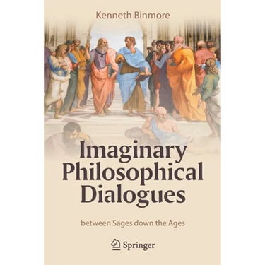 Imaginary Philosophical Dialogues: Between Sages Down the Ages