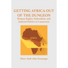 Getting Africa Out of the Dungeon: Human Rights, Federalism, and Judicial Politics in Cameroon