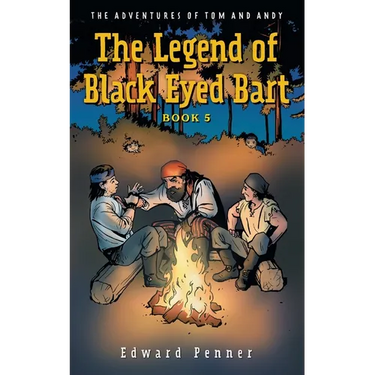 The Legend of Black Eyed Bart, Book 5: The Adventures of Tom and Andy
