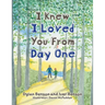 I Knew I Loved You From Day One