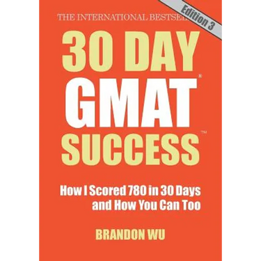 30 Day GMAT Success, Edition 3: How I Scored 780 on the GMAT in 30 Days and How You Can Too!
