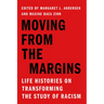 Moving from the Margins: Life Histories on Transforming the Study of Racism