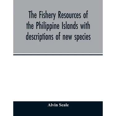 The fishery resources of the Philippine Islands with descriptions of new species