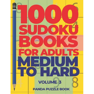 1000 Sudoku Books For Adults Medium To Hard - Volume 3: Brain Games for Adults - Logic Games For Adults