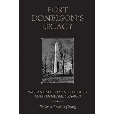 Fort Donelson's Legacy: War and Society in Kentucky and Tennessee, 1862-1863
