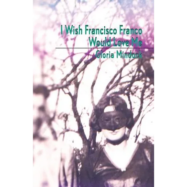 I Wish Francisco Franco Would Love Me