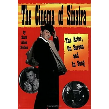 The Cinema of Sinatra: The Actor, On Screen and In Song