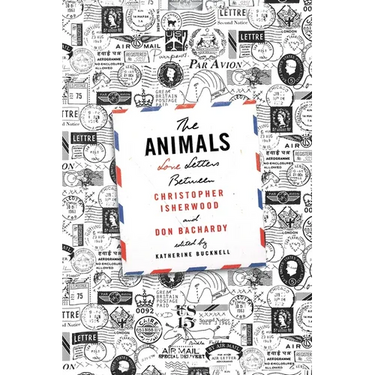 The Animals: Love Letters Between Christopher Isherwood and Don Bachardy