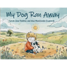 My Dog Ran Away
