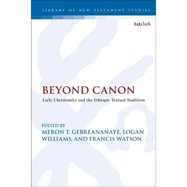Beyond Canon: Early Christianity and the Ethiopic Textual Tradition