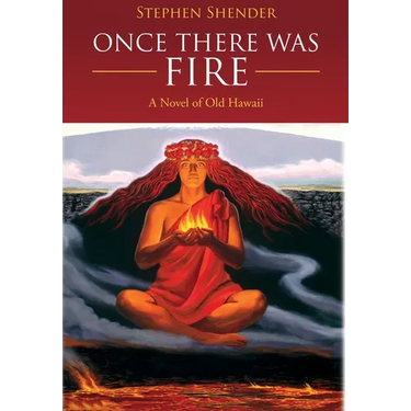 Once There Was Fire: A Novel of Old Hawaii