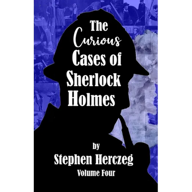 The Curious Cases of Sherlock Holmes - Volume Four