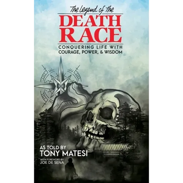 Legend of the Death Race: Conquering Life with Courage, Power, & Wisdom
