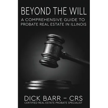 Beyond the Will: A Comprehensive Guide to Probate Real Estate in Illinois